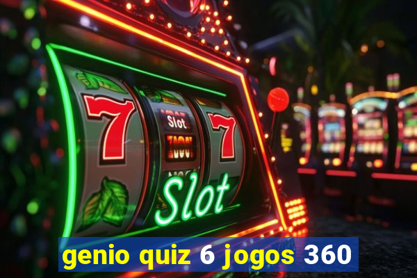 genio quiz 6 jogos 360